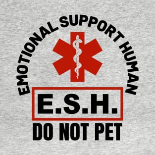 Emotional Support Human ESH - Do Not Pet - blk T-Shirt